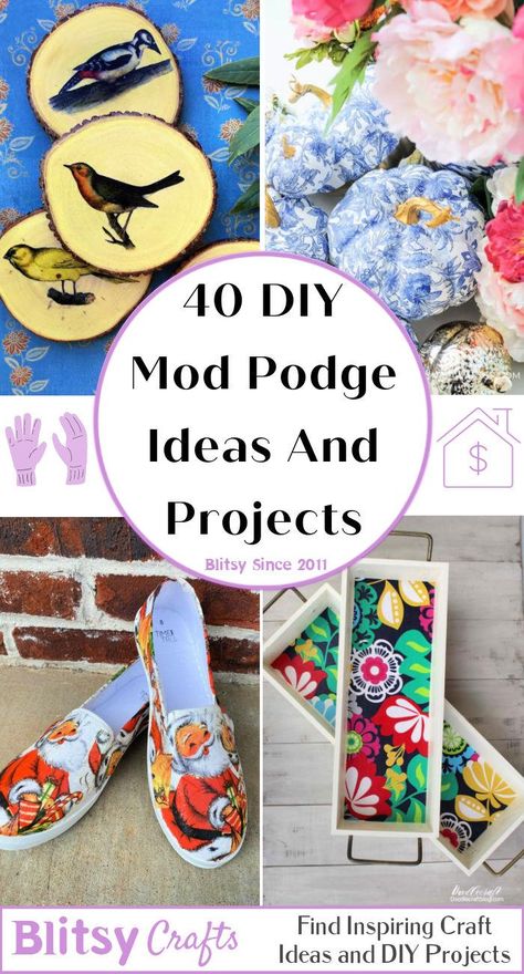 40 Amazing Mod Podge Projects (Ultimate Collection) - Blitsy Upcycling, Mod Podge Gift Ideas, Mosh Posh Crafts Diy, Fabric Mod Podge, Modge Podge Letters, Easy Mod Podge Crafts, Mod Podge Projects Ideas, Modge Podge Collage, Diy Mod Podge Projects