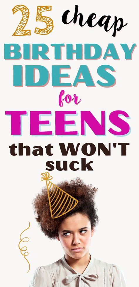 Need to plan a teen birthday on a frugal budget? In this post I'll share with you 25 Fool-Proof Cheap Birthday Ideas For Teenagers. Getting everything you need for a party especially for teens can really add up. But the truth is a frugal birthday doesn't have to suck. Head over to the blog for the best frugal ideas. Frugal Living | Frugal Living tips | Frugal Living Ideas | Spending Less Money | Being Frugal Things To Do At A Teenage Birthday Party, Bday Plan Ideas, Birthday Games Ideas For Teens, Sweet 16 Party On A Budget, Things To Do For 14th Birthday Girl, Teen Boy Party Ideas Teenage Birthday Ideas, 15 Yo Birthday Ideas, 15 Birthday Boy Party Ideas, Cheap Bday Ideas