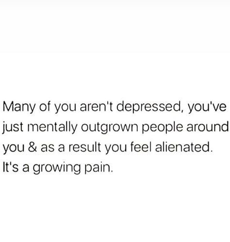 Growing Up And Maturing Quotes, Part Of Growing Up Quotes, Feeling Alienated Quotes, Ive Grown So Much Quotes, Maturing Quotes Growing Up, Growing Away From Friends Quotes, Im Growing Quotes Woman, Quotes About Growing As A Person, Growing Away From People Quotes