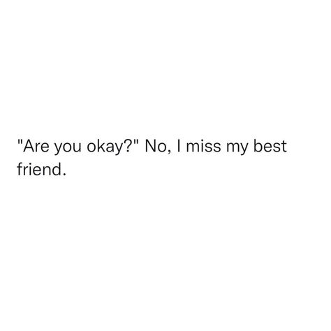 Missing Ur Best Friend Quotes, You Are My Bestie, I Miss Friends Quotes, Ex Bestie Quotes Aesthetic, Quotes About Missing Your Best Friend, All I Need Is My Best Friend Quote, He Was My Best Friend Quotes, I Love My Bsf Quote, Watching Your Best Friend Replace You