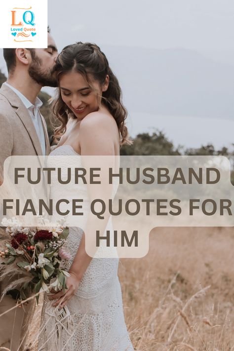 Future Husband Fiance Quotes for Him I Want My Future With You Quotes, Fiancé Quotes For Him, Engagement Messages For Fiance, Love Quotes For Fiance Future Husband, Quotes For Fiance Future Husband, Man Of My Dreams Quotes Future Husband, To My Fiance Quotes, To My Future Husband Quotes, Future Husband Quotes Romantic