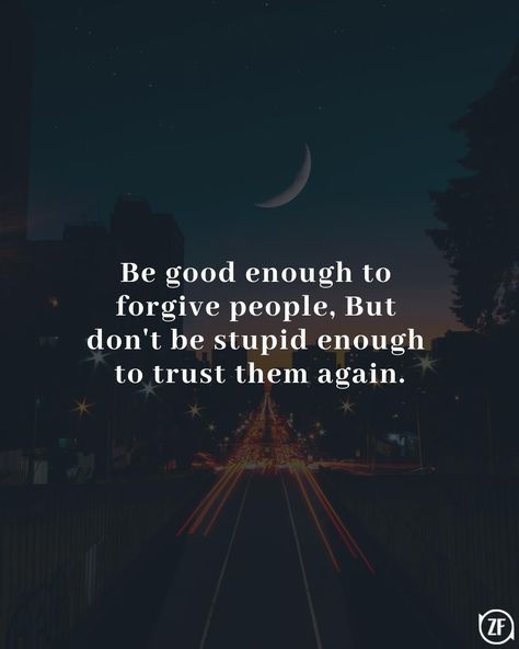 Dont Forgive Quotes, Laugh With Many But Dont Trust Any, Don’t Trust People, Dont Trust People Quotes, Don't Trust People Quotes, Trust People Quotes, Good Laugh Quotes, Forgive People, Enough Is Enough Quotes