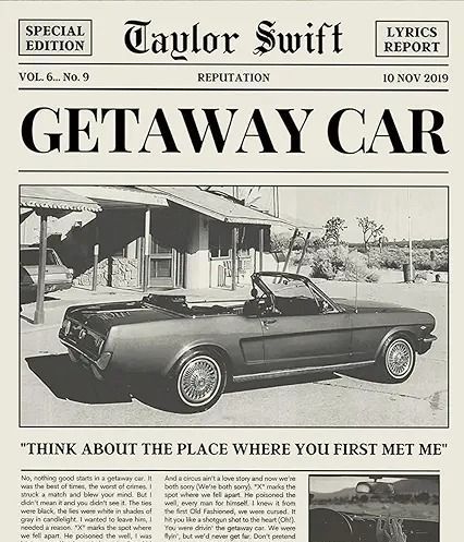 Getaway Car Lyrics, Music Newspaper, Posters Room Decor, Wall Posters Bedroom, Taylor Aesthetic, Song Lyric Posters, Dorm Posters, Bedroom Wall Collage, Aesthetic Poster