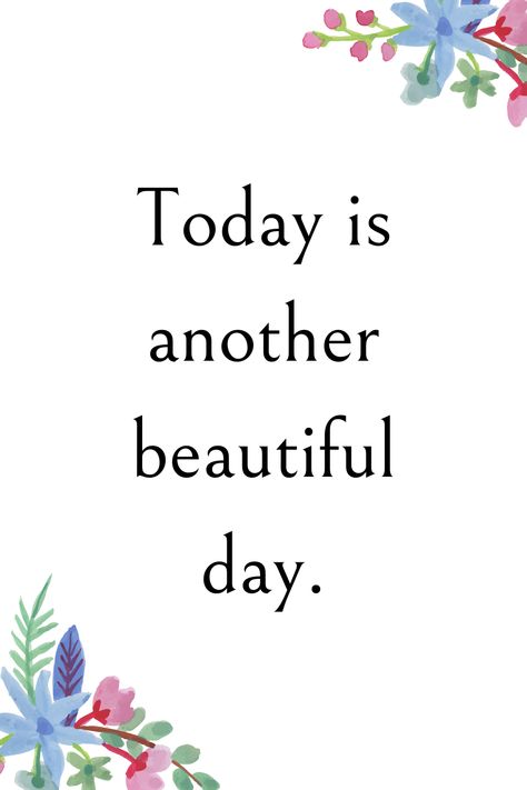 Logos, Today Is A Beautiful Day Quotes, Quotes Beautiful Day, Special Day Quotes Today Is A, Beautiful Day Quotes Positivity, Free Printable Affirmations, Free Printable Affirmation Cards, Today Is A Beautiful Day, Beautiful Day Quotes