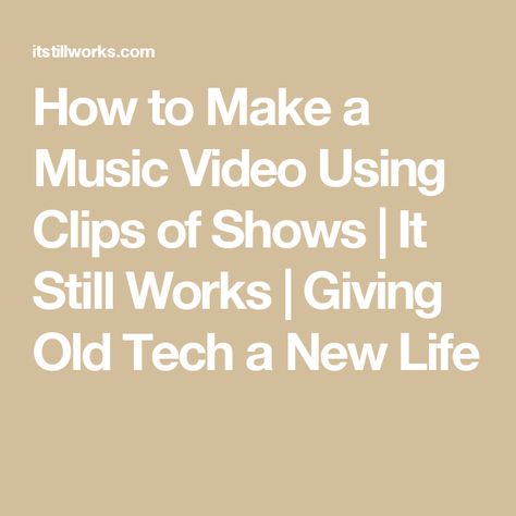 How to Make a Music Video Using Clips of Shows | It Still Works | Giving Old Tech a New Life Old Tech, Make Music, Music Photography, Best Tv Shows, Video Clips, Video Photography, A Song, Best Tv, Video Clip