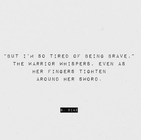 Brave, strong, heart quotes, warrior Strong Brave Quotes, My Daughter Is A Warrior Quote, Brave Strong Women Quotes, You're A Warrior Quotes, Brave Heart Quotes Movie, Beautiful Strong Quotes, Brave Face Quotes, Sit With Warriors Quotes, Strong For Too Long Quotes