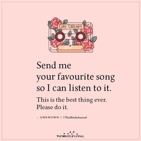 Send me your favourite song so I can listen to it.This is the best thing ever. Please do it. Send Me A Song Quotes, Send Me Music Quotes, Caption For Favourite Song, Favourite Song Quotes, Send Me Your Playlist, Send Me A Song, Listening To Music Quotes, Songs Quotes, Music Lifestyle