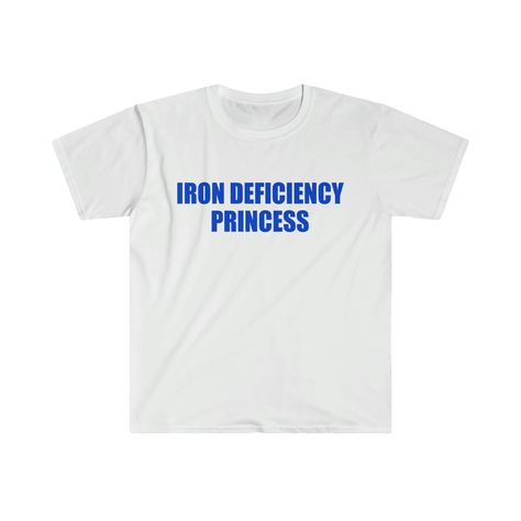 Funny Meme TShirt - IRON DEFICIENCY PRINCESS Joke Tee - Gift Shirt for Her Iron Deficiency Memes Funny, Iconic T Shirts, Funny T-shirt, Unhinged Tshirts, Unhinged Shirts, Funny Shirts Women Hilarious, Gym T Shirt Design, Funny Shirt Ideas, Ironic Shirts