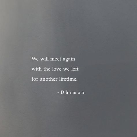 Maybe Next Lifetime Quotes, Meet In Another Life Quotes, Meet Me In Another Life Quotes, Love In Another Lifetime, Again And Again Quotes, We Will Meet In Another Life, In Another Lifetime Quotes, We’ll Meet Again Quotes, We Will Meet Again Tattoo