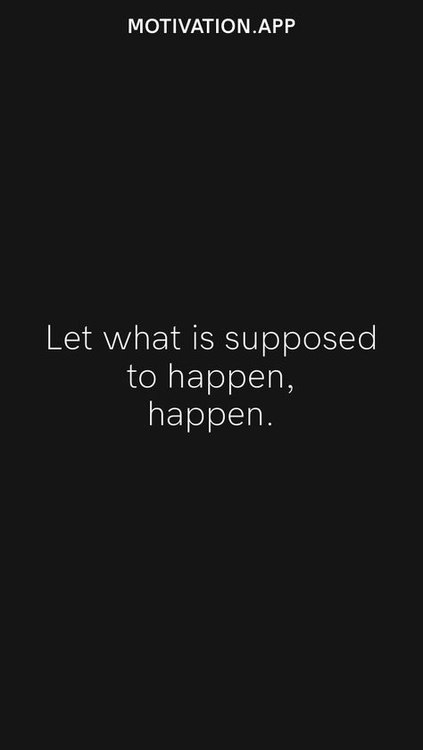 When Good Things Happen Quotes, Let Things Happen Quotes, Let It Happen Quotes, It's Fine Quotes, What Happens Happens, Funny Snap Streaks, Influential Quotes, Fine Quotes, Snap Streaks