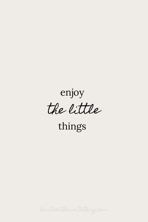 Enjoy the little things | Quotes help inspire us. Looking for inspirational quotes? Looking for life quotes? Looking for positive quotes? Looking for motivational quotes? Looking for true quotes? Looking for aesthetic quotes? Find them here on our Pinterest and more tips on writing at How To Do the Write Thing .Com #quotes #inspiration #motivational #inspirational #positive #true Quotes For Everyday Life Motivation, Quotes About Doing Things For Yourself, Everyday Positive Quotes, Starting Small Quotes, Small Quotes Happy, Enjoying Life Aesthetic Quotes, Quotes Wall Decor Ideas, Cute Sentences Aesthetic, Simple Positive Quotes Short