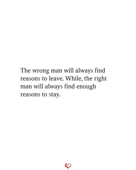 The wrong man will always find reasons to leave | The right man, Relationship quotes, Quotes One Day A Man Will Come Along Quotes, The Right Person Always Stay, A Man Called Otto Quotes, Quotes Idgaf, Actual Advice, Love My Man Quotes, Power Couple Quotes, Over You Quotes, A Real Man Quotes