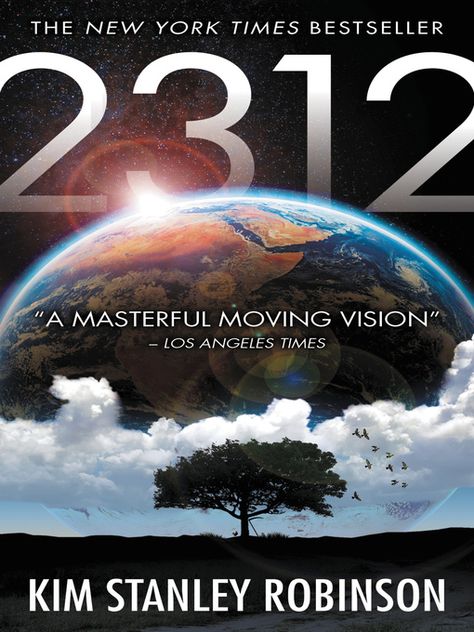 2312 by Kim Stanley Robinson Science Fiction Books, Best Sci Fi Books, Kim Stanley Robinson, Red Mars, Future Earth, Sequence Of Events, Kindle Ebook, Far Future, Best Novels