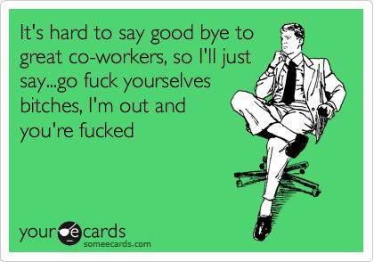 Best Co Workers Quotes Funny, Humour, Goodbye Quotes Coworker, Last Day Of Job Quotes, Goodbye Memes Coworkers, Funny Farewell Quotes Coworker, Good Coworker Quotes, Saying Good Bye To Coworkers, Funny Goodbye Quotes Coworkers