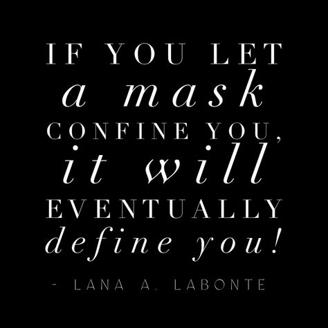 Quotes About Masks, Masks Quotes, Mask Quotes, Powerful Women Quotes, Powerful Woman, Right To Choose, Can You Help, True Identity, Personal Power