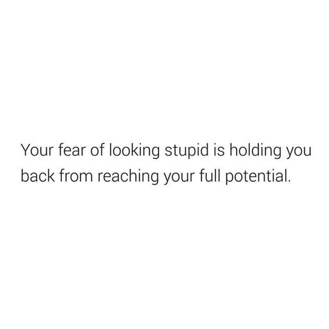 "your fear of looking stupid is holding you back from reaching your full potential." Your Fear Of Looking, Inspirational Quotes Images, Romantic Questions, Sarcasm Only, Cool Captions, Quotes Inspirational Positive, Best Inspirational Quotes, Quotes Images, Poem Quotes