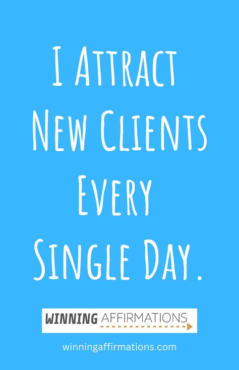 I attract new clients every single day - positive affirmations for attracting clients by Winning Affirmations. Client Attraction Affirmations, Positive Energy Affirmations, Attract Clients Affirmations, Positive Business Affirmations, Clients Affirmation, Client Manifestation, Dream Job Affirmations, Manifestion Board, Magnet Affirmations