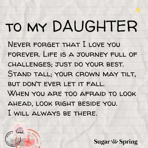 TO MY DAUGHTER - Never forget that I... - Love Is All We Need Daughter Quotes Funny, Poem To My Daughter, Inspirational Quotes For Daughters, Love You Daughter Quotes, Love My Daughter Quotes, Love Is All We Need, Proud Of My Daughter, Prayers For My Daughter, Gifts For Daughters