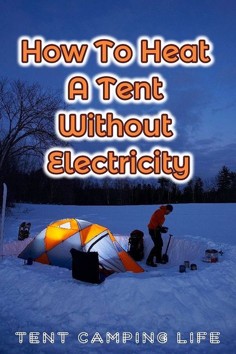 Camping No Electricity, Keeping Warm Without Electricity, Tent Heaters Camping, Camping Without Electricity, Camping With No Electricity, Staying Warm While Camping, Cold Weather Camping Hacks, Living In A Tent Full Time, Camping In The Rain Hacks