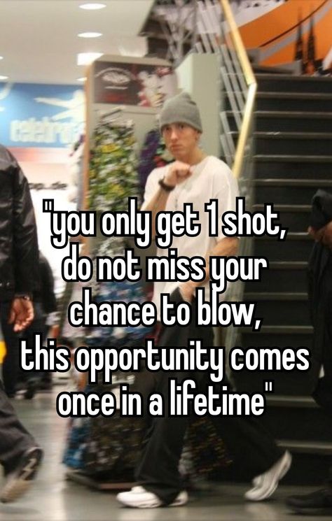 Loose Yourself Eminem, Eminem Advice, Eminem Quotes Wallpaper, Lose Yourself Eminem, Eminem Lose Yourself, Eminem Memes, Eminem Funny, Eminem Lyrics, Grad Quotes