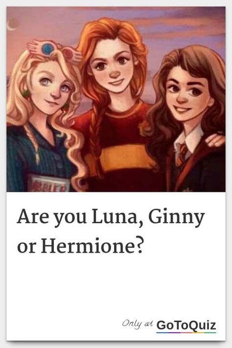 "Are you Luna, Ginny or Hermione?" My result: Ginny Weasley Luna Lovegood, Luna From Harry Potter, Luna Lovegood Hair, Luna Ginny, Ginny Weasley Fan Art, Ginny Weasley Aesthetic, Hermione Granger Fanart, Hermione Fan Art, Harry Potter Test