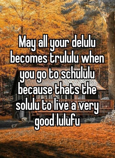 May All Your Delulu Come Trululu, Delulu Is The Solulu Quote, Devine Protection, Delulu Quotes, Vinyl Printing, Relatable Whispers, Quote Posters, Dear Diary, Pretty Quotes