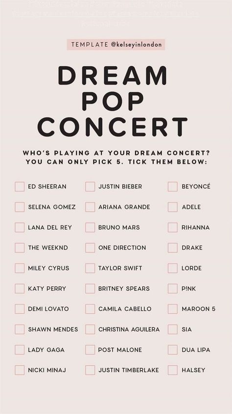 Dream Pop Concert Instagram Story Template by @kelseyinlondon #InstaStory #StoryTemp #InstagramStory #StoryTemplate #InstagramStoryTemplate #DreamConcert #DreamPopConcert #Pop #Concert #Music #Checklist Music Instagram Story, Snapchat Story Questions, Justin Bieber Selena Gomez, Instagram Story Questions, Instagram Questions, Author Platform, Music Instagram, Instagram Story Templates, Dream Concert