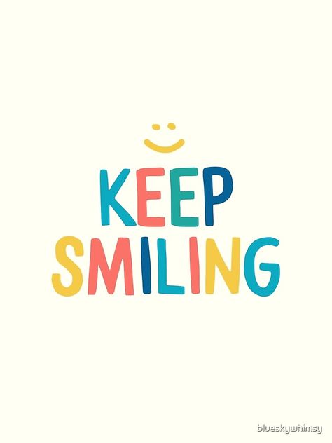 "Keep Smiling - Colorful Happy Quote" Photographic Print by blueskywhimsy | Redbubble Keep Smile Quotes, Keep Smiling Quotes, Happy Quote, Inspo Quotes, Motiverende Quotes, Color Quotes, Keep Smiling, Happy Words, Smile Quotes