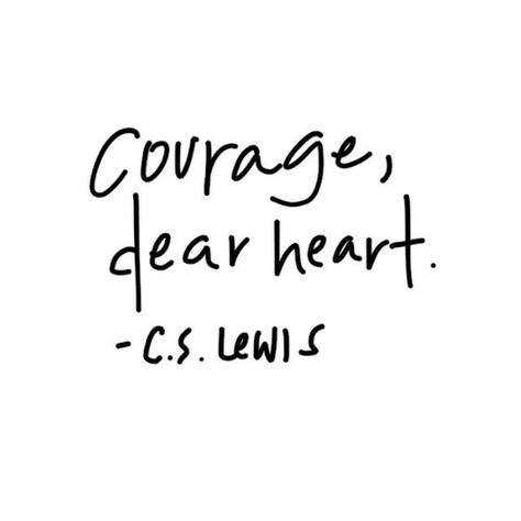 Courage, dear heart. Cs Lewis, Courage Tattoos, Courage Dear Heart, Bon Courage, Working On Me, Little Things Quotes, Kindness Quotes, Clean Living, Faith Inspiration