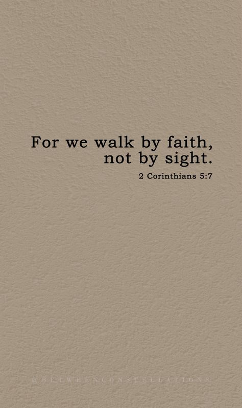 Quotes Verses Bible, Through Faith By Grace, Verse Of Bible, Walk By Faith Bible Verse, Walk In Faith Not By Sight, Growing Faith Quotes, For We Live By Faith Not By Sight, Bible Verse About Faith Over Fear, The Just Shall Live By Faith