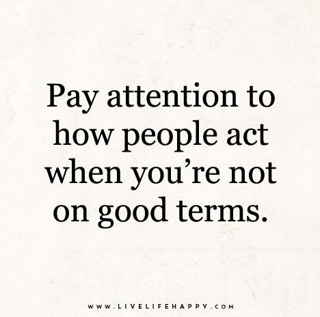 https://flic.kr/p/rrNtVX | Pay-attention-to-how-people-act-when-you're-not-on-good-terms | Pay attention to how people act when you're not on good terms. Character Quotes, Meaningful Quotes, Live Life Happy, Quotes Arabic, Life Lesson, Quotable Quotes, Inspirational Quotes Motivation, Lifestyle Brand, Pay Attention