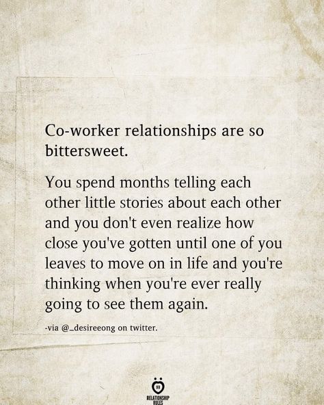 ...then u realize she wasn't just a co-worker, but ur soulmate...& it hurts like hell that I had to leave😔. Quotes About Co Workers Friends, Good Workers Quotes People, Bittersweet Quotes Leaving Job, Co Worker Friends, Good Co Workers Quotes, Farewell Msg For Friend, Best Co Workers Quotes Friendship, Message For Best Friend Who Is Leaving, Quotes For Leaving A Job