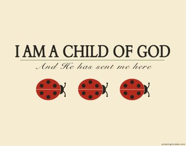 Free I Am A Child of God printable. LDS printables Nature, Ladybug Quotes, Feel Good Pictures, Lds Printables, Ladybug Art, Good Luck Symbols, Religion Quotes, Ladybug Wallpaper, A Child Of God