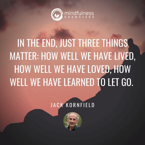 In The End Jack Kornfield Inspirational Mindfulness Quotes Jack Kornfield Quotes, Buddhism Beliefs, Tara Brach, Injustices In The World, Jack Kornfield, Meditation Scripts, Loving Kindness Meditation, Loving Kindness, Fairies Dancing