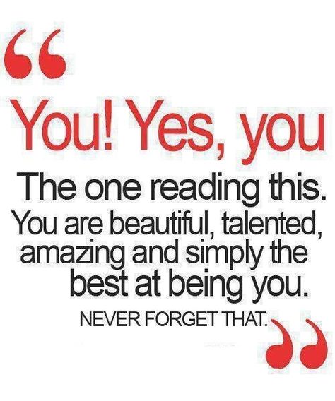 “You! Yes, you The one reading this. You are beautiful, talented, amazing and simply the best at being you. NEVER FORGET THAT.” | Jo Glo Positiva Ord, Developement Personnel, Quotes Funny Life, Funny Quotes About Life, E Card, A Quote, You Are Beautiful, Cute Quotes, The Words