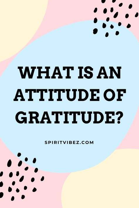 What Is an Attitude of Gratitude? Attitude Of Gratitude Quotes Positivity, Gratitude Meaning, What Is Gratitude, Attitude Of Gratitude Quotes, Gratitude Attitude, Words Of Gratitude, An Attitude Of Gratitude, Affirmations For Kids, Gratitude Affirmations