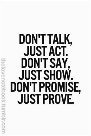 Don't talk, just act. Don't say, just show. Don't promise, just prove. #inspiration #motivation #life #positive #quote #pinquote #inspirationalquotes #motivationalquotes #lifequotes #positivequotes Inspirational Quotes About Strength, Quotes Of The Day, New Year New Me, Special Quotes, Motivational Quotes For Life, New Me, Love Your Life, Quotes About Strength, Inspiring Quotes About Life