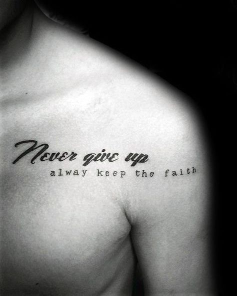 60 Never Give Up Tattoos For Men – Phrase Design Ideas Message Tattoo Men, Man Tattoo Quotes, Men Text Tattoo, Divorce Tattoo Ideas Men, Paragraph Tattoo Men, Believe Tattoo Men, Quotes Tattoos Men, Words Tattoo For Men, Tattoo Text Ideas Men