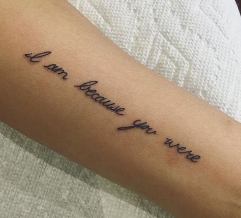 i am because you were (tattoo by Romeo Lacoste) Handwritten Tattoo, Memorial Tattoos Mom, Script Tattoos, Handwriting Tattoos, Tribute Tattoos, Remembrance Tattoos, Writing Tattoos, Tattoo Care, Tattoo Font