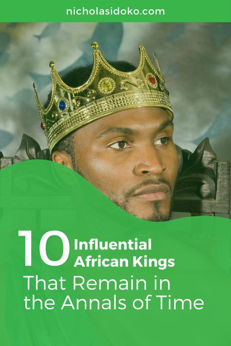 10 Influential African Kings That Remain in the Annals of Time History, African Kings, Great Warriors, Sands Of Time, Life Changing, Reign, Life Changes, 10 Things