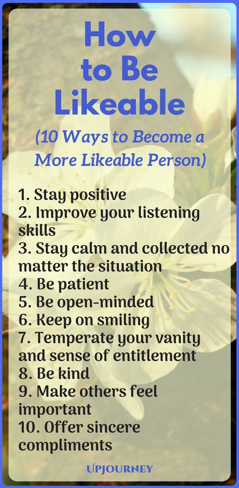 Likeable people traits? Probably you don’t remember the time when you were a baby, and people liked you when you smiled. However, you learned from an early age that people like you not just because you exist, but because you’re doing something that elicits a strong positive emotion. Not Liked By People, How To Become Likeable, How To Get People To Like You Tips, How To Be Well Liked, How To Become Nicer, How To Be Positive All The Time, How To Be Matured, How To Make People Like You Tips, How To Attract People To You