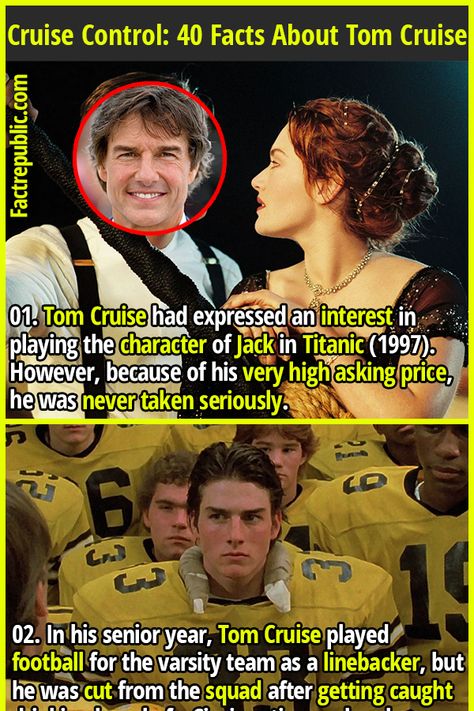 01. Tom Cruise had expressed an interest in playing the character of Jack in Titanic (1997). However, because of his very high asking price, he was never taken seriously. #tomcruise #popular #famous #celebrity #actor #didyouknow #movies #films #hollywood Far And Away Tom Cruise, Tom Cruise Funny, Jack In Titanic, Tom Cruise Scientology, Titanic Funny, Titanic Movie Facts, Mission Impossible 5, Tom Cruise Mission Impossible, Odd Facts