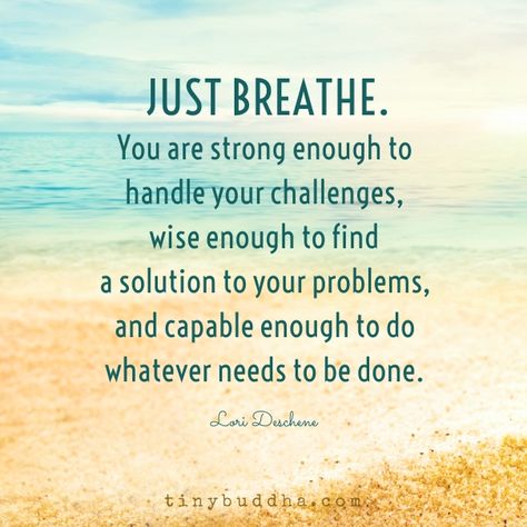 You are strong enough to cope with your challenges, wise enough to find a solution to your problems, and capable enough to do what needs to be done. Citation Encouragement, Citation Force, Tiny Buddha, Fina Ord, Great Inspirational Quotes, Life Quotes Love, Just Breathe, You Are Strong, Quotes About Strength