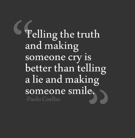 why did you lie to me quotes | ... lie better than unvarnished ... Paulo Coelho, Poster Designs, Quotes Loyalty, Telling The Truth, Frases Tumblr, Quotes Thoughts, Life Quotes Love, Tumblr Quotes, Truth Hurts