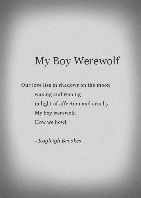 My Boy Werewolf #poetry #poem #love #relationships Wolf Love Quotes Relationships, Werewolf X Human Love, Werewolf Poetry, Werewolf Love Aesthetic, Werewolf Quotes, Werewolf Love, Magic Academy, Fluffy Things, Poem Love
