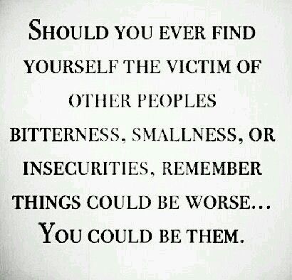 DONT BE THEM....be YOU!! You should NEVER allow anyone to make  you feel  like that!  If they don't want to accept you for who you are....screw 'em. Those are NOT the kind of people you need in your life! Relationship Quotes, Humour, True Quotes, True Words, Shady People, Could Be Worse, Find Yourself, People Quotes, Note To Self