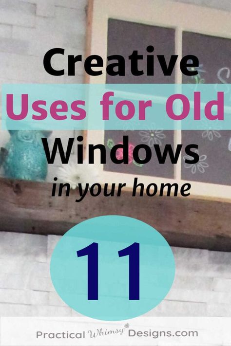 11 Unique Ways to Use Old Windows in Your Home Decorating - Practical Whimsy Designs Upcycle Window Frame, Upcycle Old Windows, Using Old Windows To Decorate, Upcycle Windows, Diy Old Windows Ideas, Old Windows Painted, Old Window Crafts, Window Pane Decor, Old Window Decor