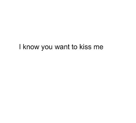 I know you wanna kiss me #verytired #wednesday #kissme #💋 I Know You Wanna Kiss Me, I Want A Kiss, Girl Bsf, Prettiest Girl, Airport Fits, Wanna Kiss, Very Tired, Kiss You, Hopeless Romantic