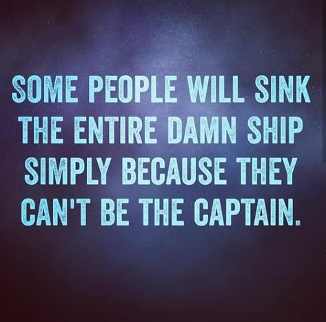 Some People Will Sink The Whole Ship, Nature, Sour Grapes Quotes, Sinking Ship Quotes, Grape Quotes, Captain Quotes, God Protects, Ship Quotes, Mutual Weirdness