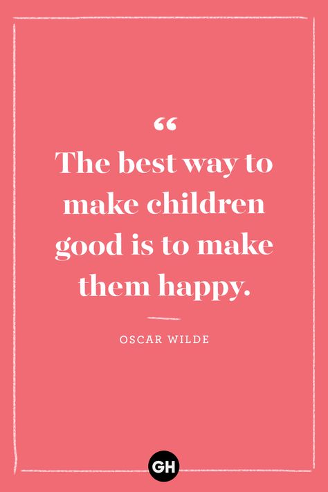 The best way to make children good is to make them happy. - Oscar Wilde | Quotes About Kids Good Quotes For Kids, Oscar Wilde Tattoo, Encouraging Quotes For Kids, Parent Child Quotes, Happy Kids Quotes, Kids Quotes, Oscar Wilde Quotes, Inspirational Quotes For Kids, 40th Quote